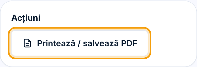 Cardul „Acțiuni” cu butonul „Printează / salvează PDF” evidențiat.